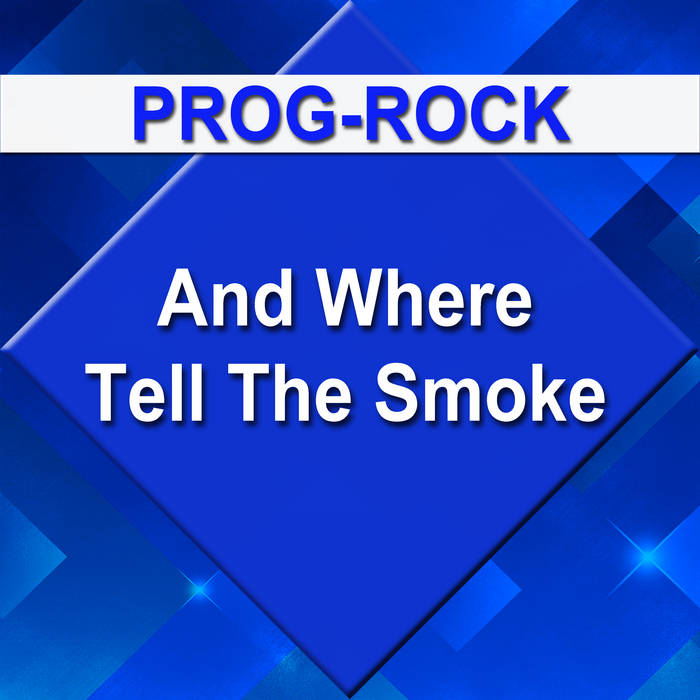 Prog-Rock - And Where, Tell, The Smoke? (Progressive Rock, Art - rock ...