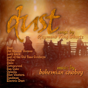 DUSTby Songs by Raymond King Shurtz MUSIC