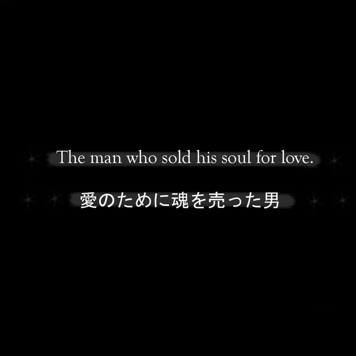 The guy who sold his soul for love. Haun7