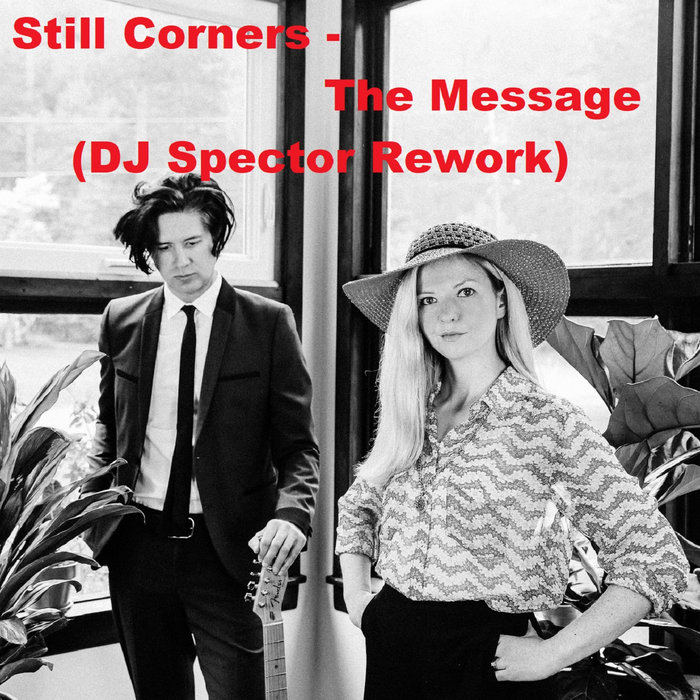 Still Corners - The Message (DJ Spector Rework)