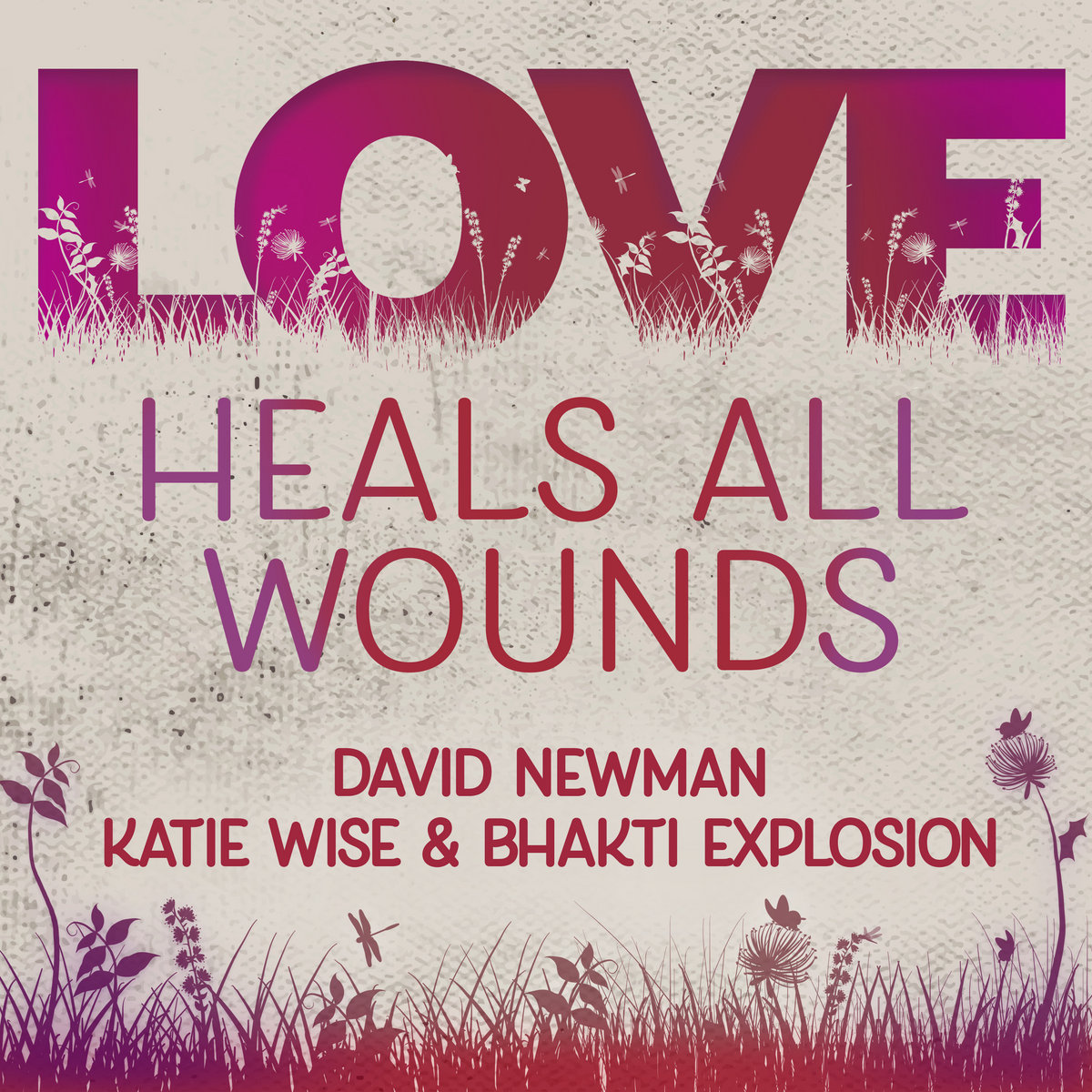 Love Heals All Wounds | David Newman, Katie Wise & Bhakti
