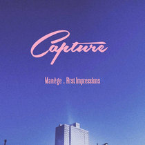 Manège — Capture feat First Impressions