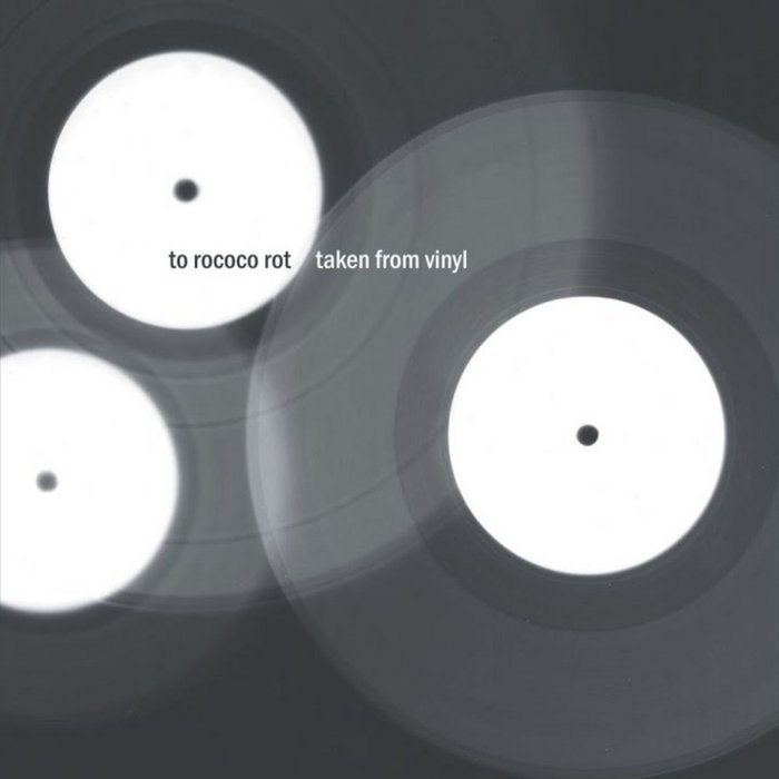 Taken From Vinyl | To Rococo Rot | Staubgold
