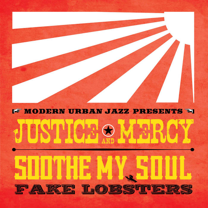 Soothe My Soul/Fake Lobsters | Justice & Mercy | Modern