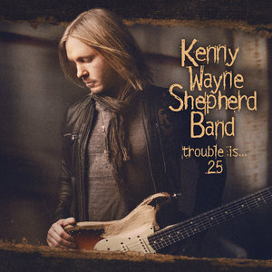 Kenny Wayne Shepherd — Trouble Is... 25