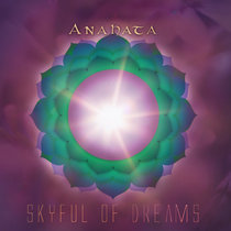 Skyful of Dreams — Anahata