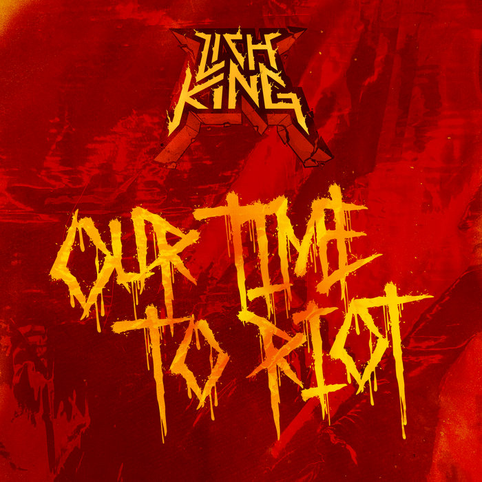 Our Time to Riot, by Lich King