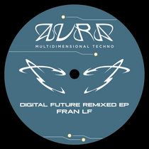 Fran LF, Anteac, HUJUS, Toobris, Arta Fact — Digital Future Remixed EP
