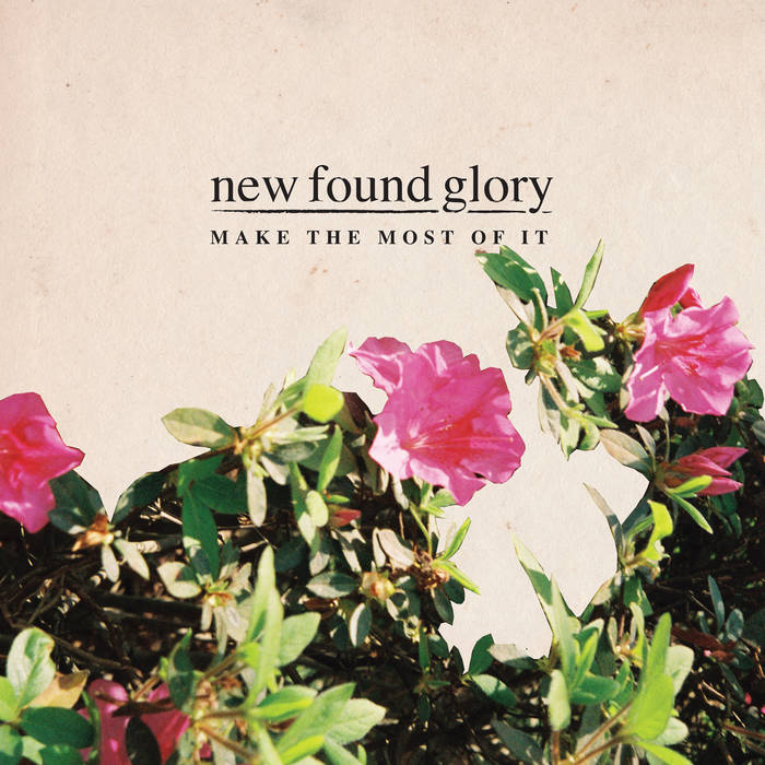 Make The Most Of It | New Found Glory