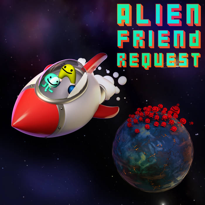 alien friend request | ⍾⍾⍾ | THE ENTIRE EARTH