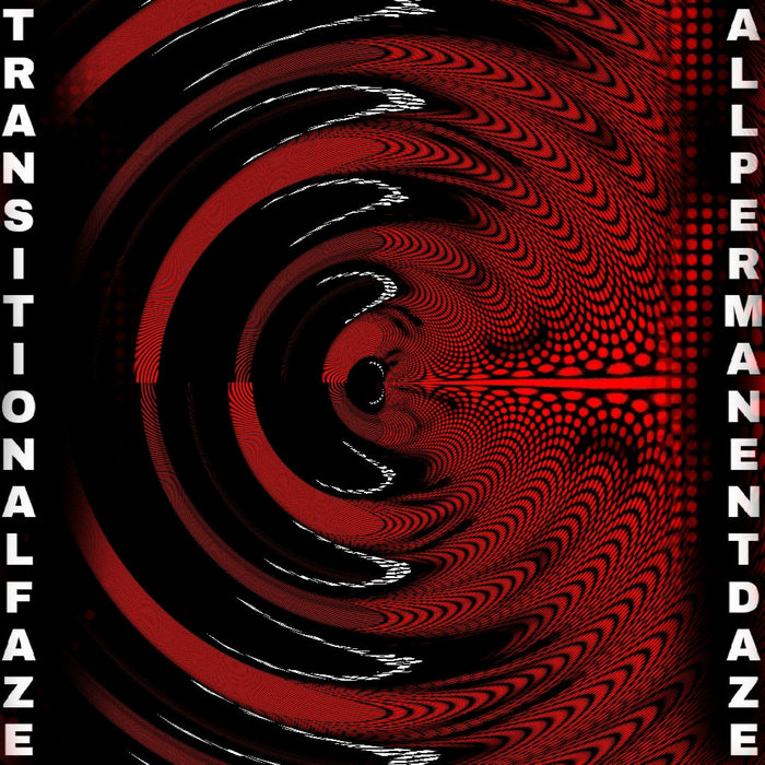 All Permanent Daze The Muted Heart + Transitional Faze