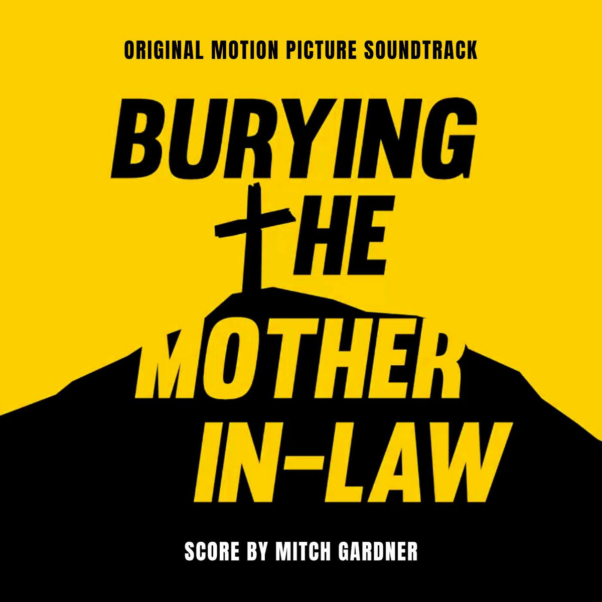 Burying the Mother inLaw (Original Soundtrack) Mitch Gardner