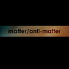 matter/anti-matter Cover Art