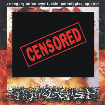 Re-Regurgitation Over Fuckin' Pathological Splatter