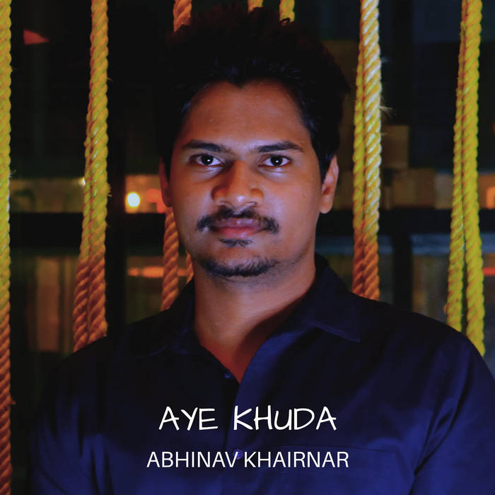 Aye Khuda Abhinav Khairnar