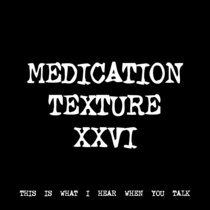 MEDICATION TEXTURE XXVI [TF00848] cover art
