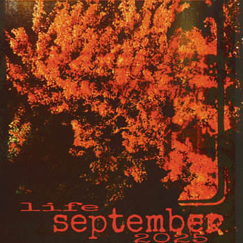 life - september 2025 (demo thirteen)