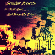 Sevaskar Presents: No More Rules Just Bring The Noise cover art