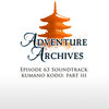 63. Kumano Kodo Part 3 | Adventure Archives Original Soundtrack