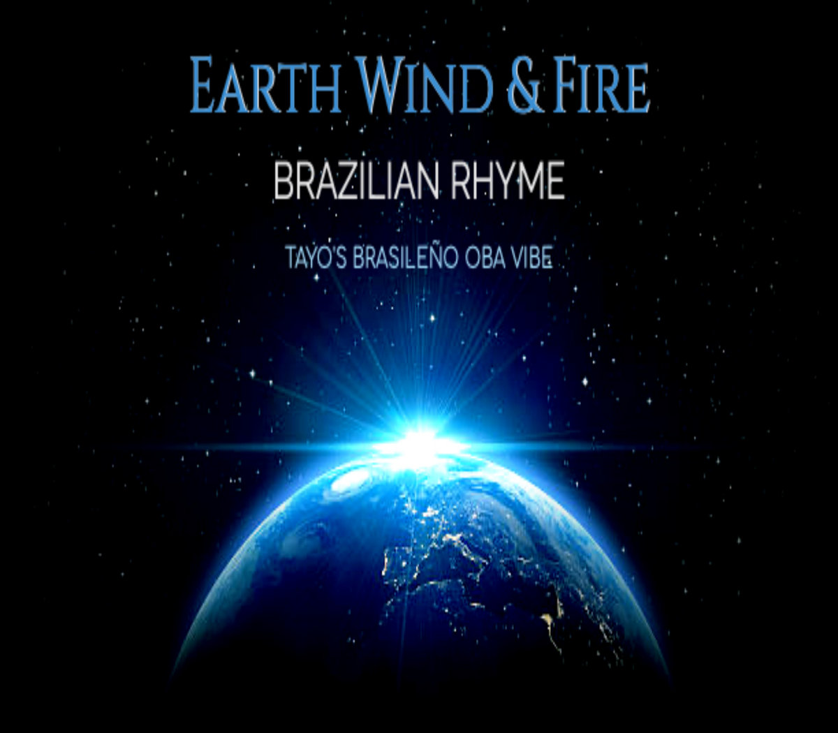 Earth Wind & Fire - Brazilian Rhyme (Tayo's Brasileño Oba Vibe