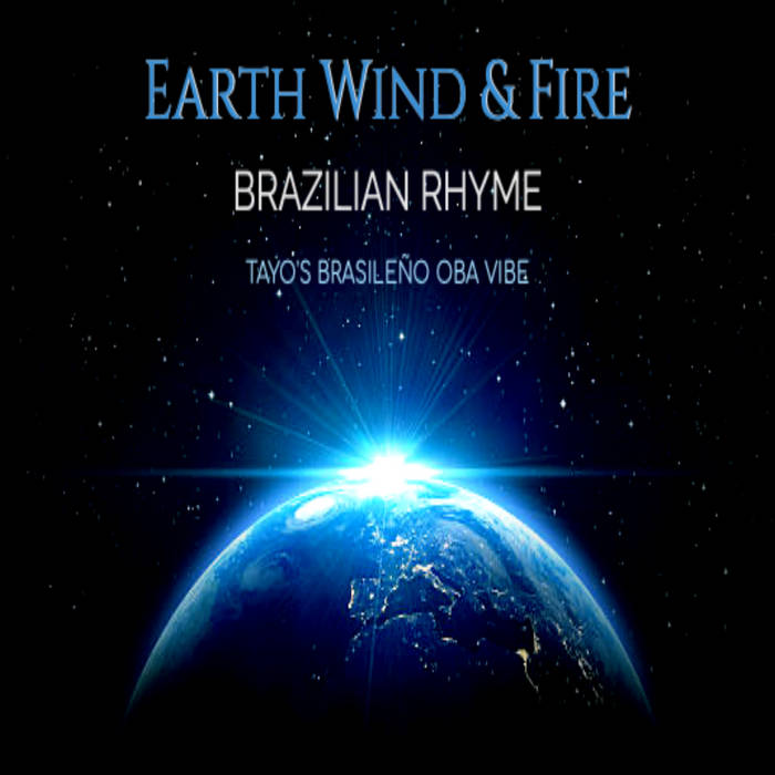 Earth Wind & Fire - Brazilian Rhyme (Tayo's Brasileño Oba Vibe