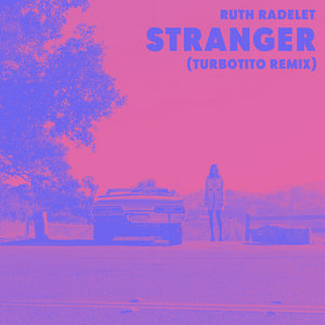 Stranger (Turbotito Remix)Turbotito, Ruth Radelet cover