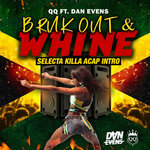 QQ & Dan Evens - Bruk Out & Whine - Selecta Killa Acap Intro