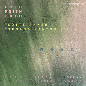 RoadFRED FRITH TRIO with Lotte Anker and Susana Santos Silva cover
