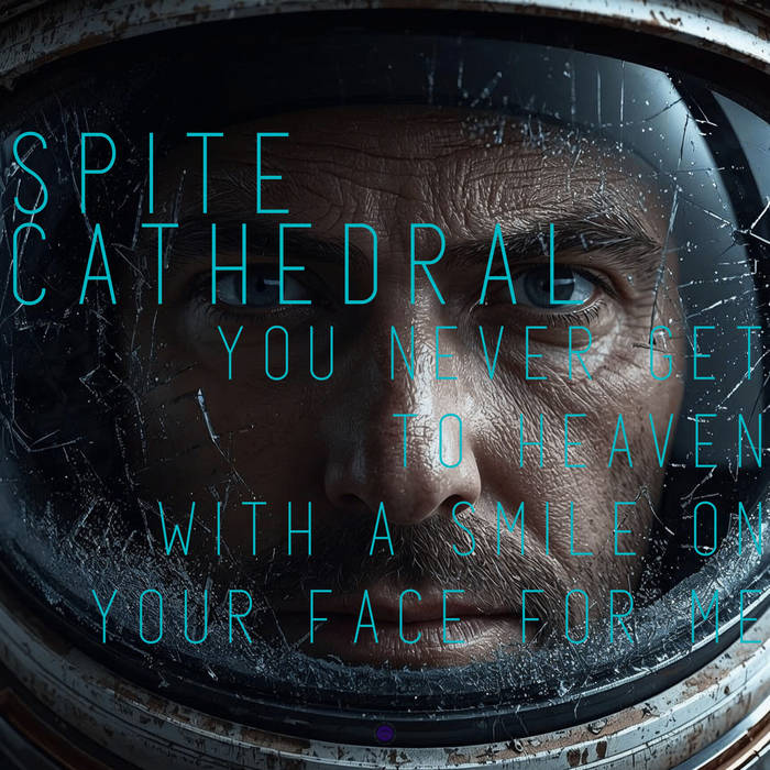 Spite Cathedral - You Never Get To Heaven With A Smile On Your Face For Me album artwork