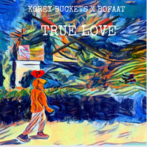 Korey Buckets x BoFaat - True Love cover art