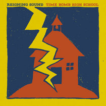 Reigning Sound — Time Bomb High School (Remaster)