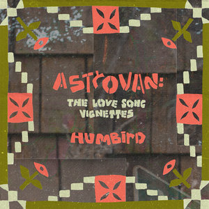 Humbird — Astrovan: The Love Song Vignettes