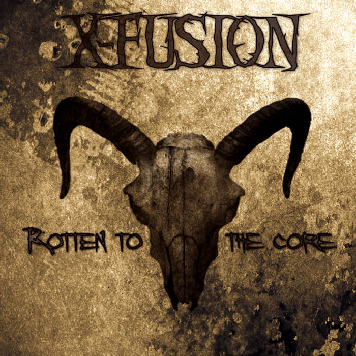 Rotten To The Core, X-Fusion