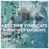 Art Crime Syndicate - A Month Of Saturdays Cover Art
