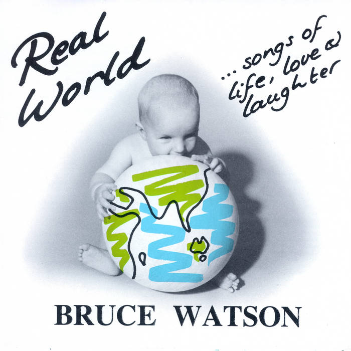 Real World: Songs of Live, Love Laughter Bruce Watson