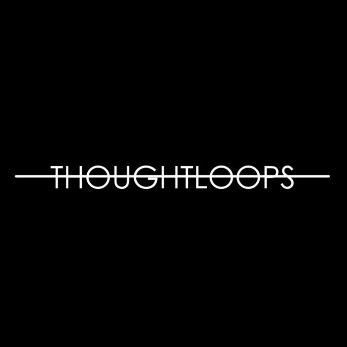 Thought Loops | Thought Loops