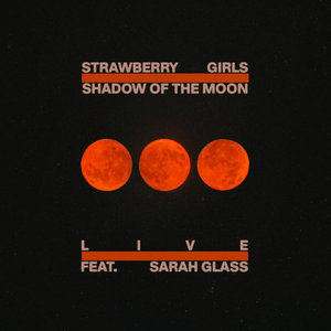 Strawberry Girls — SHADOW OF THE MOON (ft. Sarah Glass)