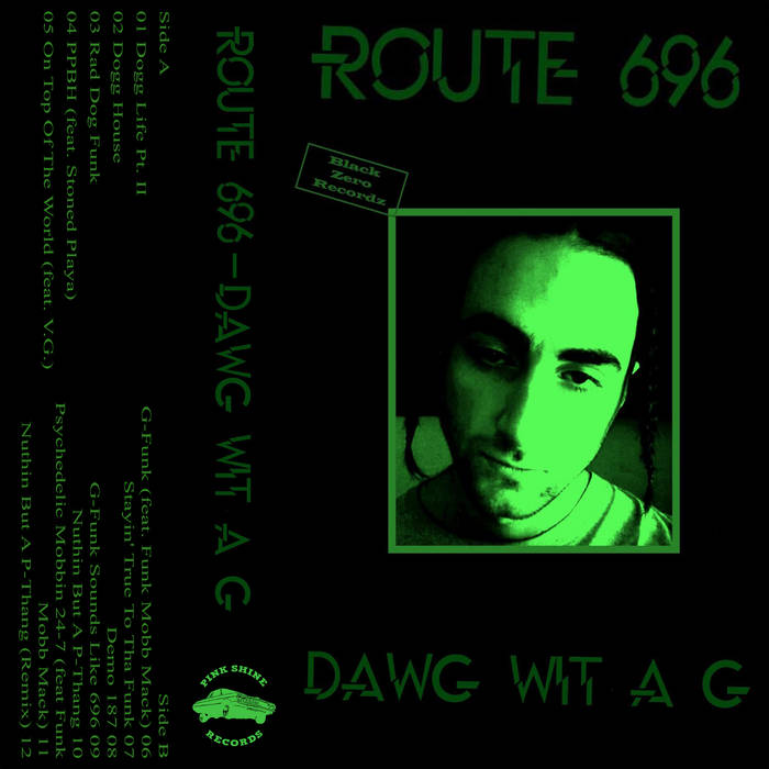 Dawg Wit A G | Route 696 | PINK SHINE RECORDS