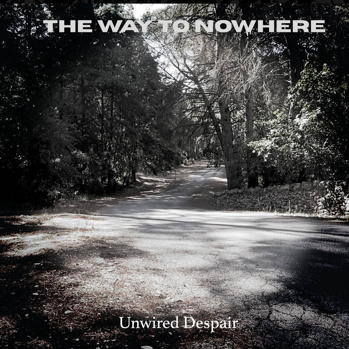 Unwired Despair | The Way To Nowhere | SwissDarkNights Label