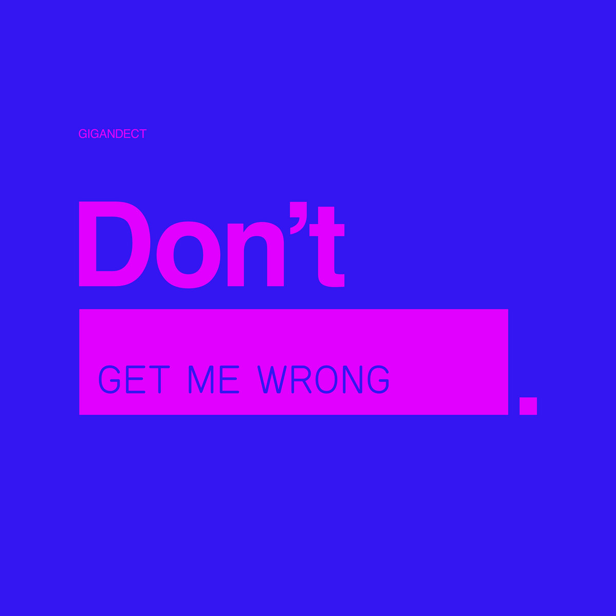 Don T Get Me Wrong Gigandect Don T Get Me Wrong Gigandect