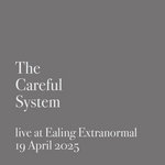 The Careful System - The Careful System - live at Ealing Extranormal
