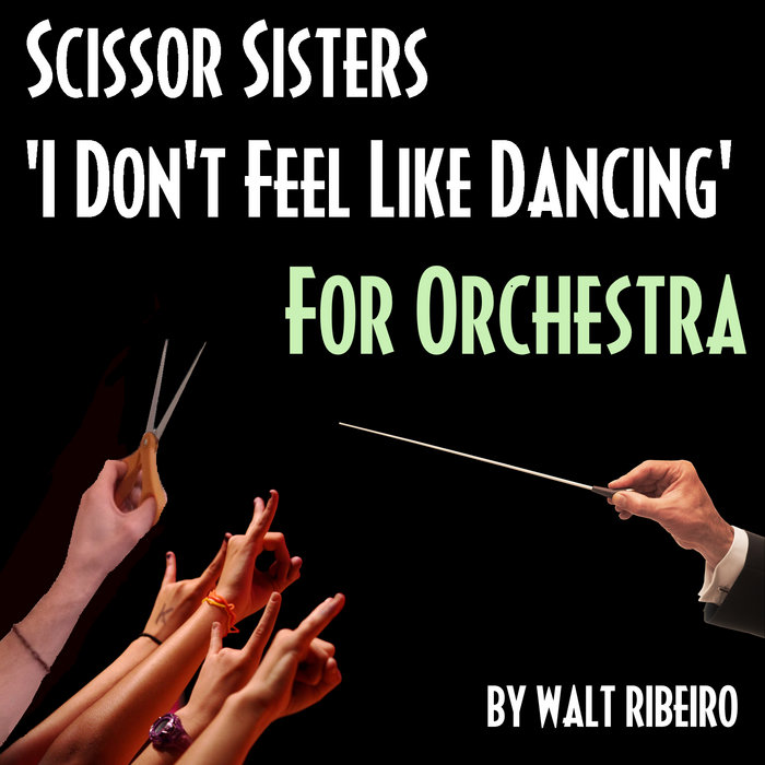 Scissor Sisters 'I Don't Feel Like Dancing' Walt Ribeiro