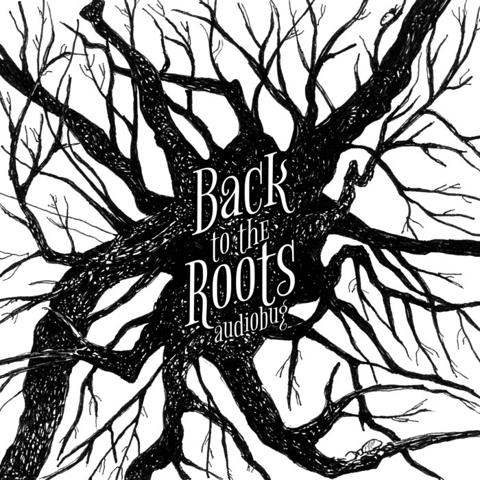 Back to the Roots | Audiobug | audiobug