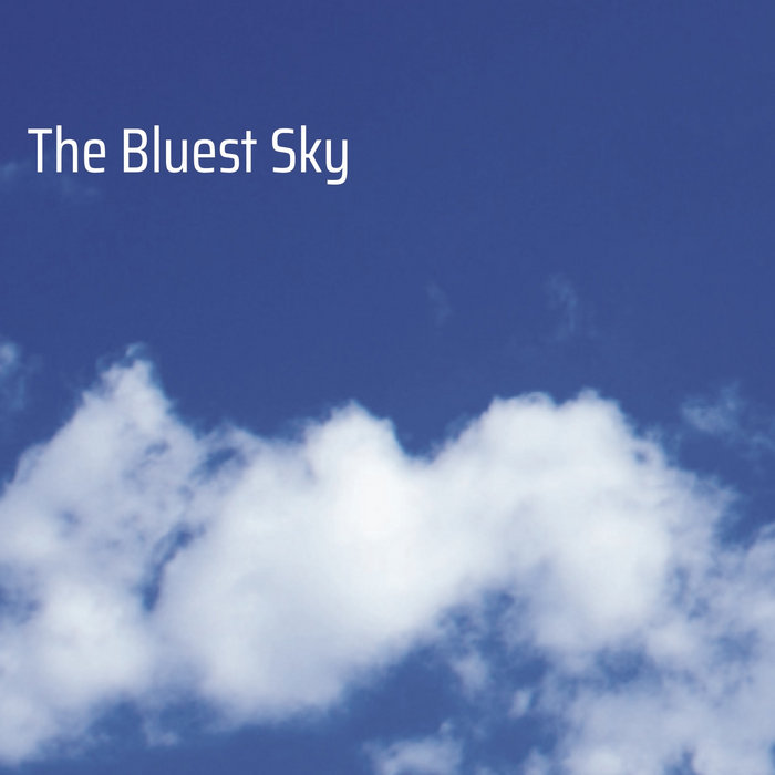 The Bluest Sky | The Bluest Sky
