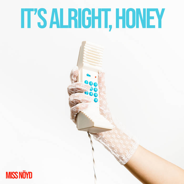 It's Alright, Honey
by Miss Nöyd