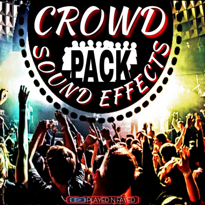 Crowd Sound Effects Sample Pack Played N Faved