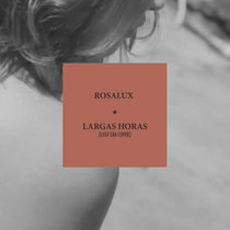 Largas Horas by Rosalux (Lust Era Cover) cover art