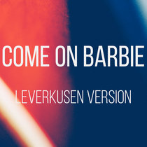 Come on Barbie - Leverkusen Version cover art