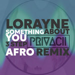 Privacii - Lorayne - Something About You (3 Step Afro Remix)