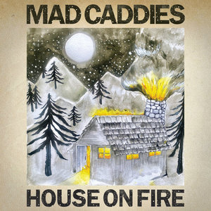 Mad Caddies — House on Fire